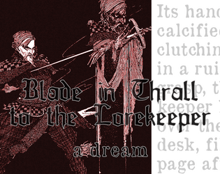 Blade in Thrall to the Lorekeeper   - A dream. A self-writing story. A villain. A tragedy. 