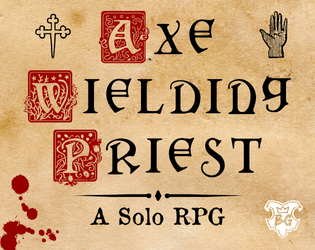 Axe Wielding Priest: A Solo RPG   - Document your hunt for evil... if it exists at all. 