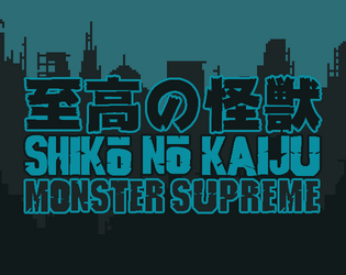 Shiko no Kaiju: Monster Supreme   - Defeat your opponent Kaiju to become the Shiko no Kaiju! 