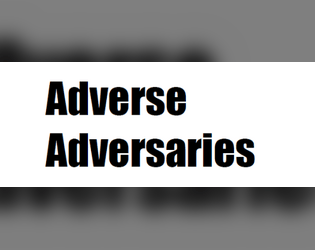 Adverse Adversaries   - A few tools to add unpredictable elements to solo rpgs, including a robust name generator. 
