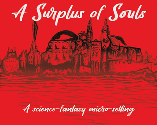 A Surplus of Souls   - Science-fantasy system agnostic microsetting. 7 digital playing cards. 
