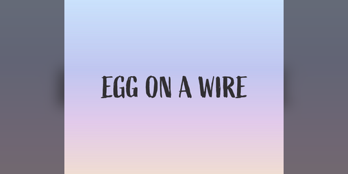 Cover image for Egg on a Wire