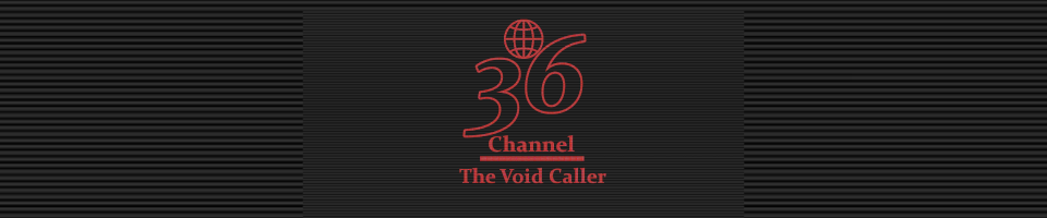 Channel 36: The Voidcaller