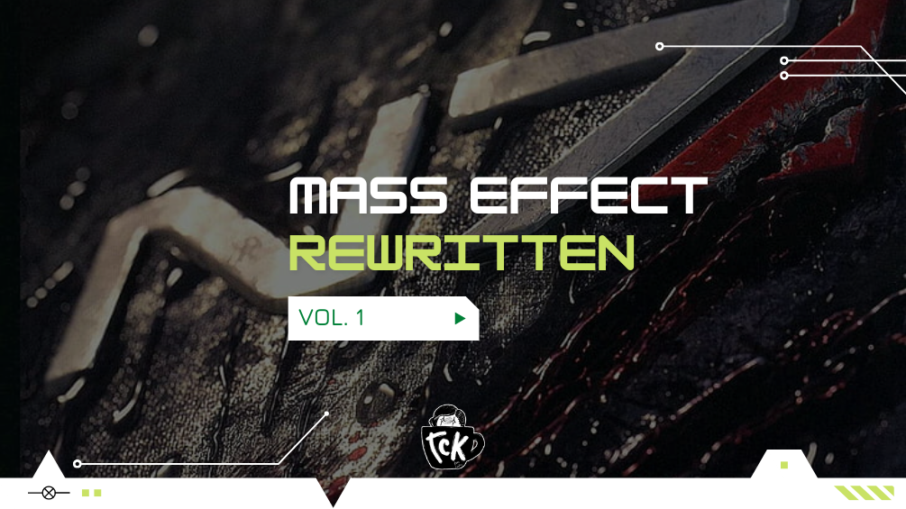 [Fanfic] Mass Effect Rewritten: Vol. 1