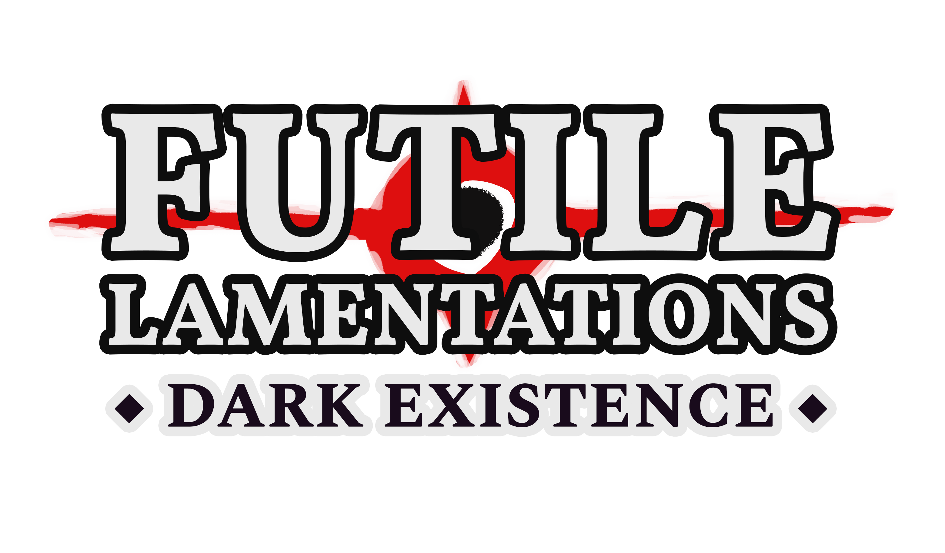Futile Lamentations: Dark Existence
