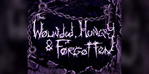 Cover image for The Wounded, Hungry & Forgotten