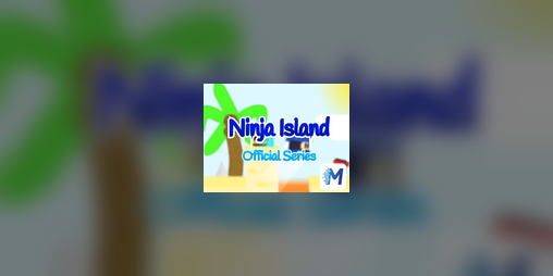 Cover image for Nɪɴᴊᴀ Iꜱʟᴀɴᴅ