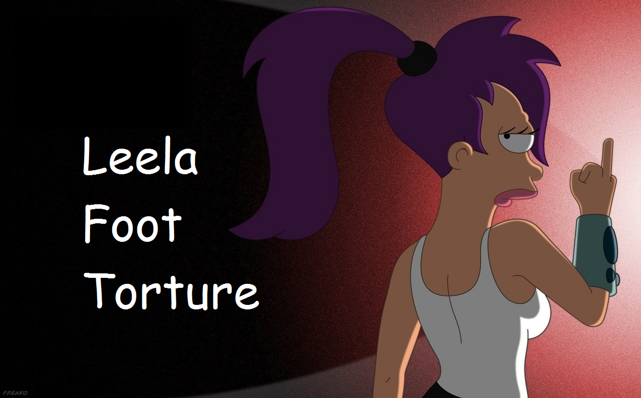 Leela Foot Torture