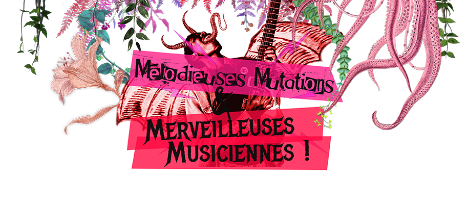 Mélodieuses Mutations et Merveilleuses Musiciennes