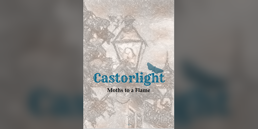 Cover image for Castorlight: Moths to a Flame