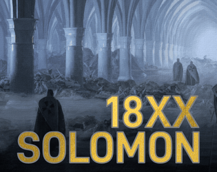 18XX Solomon   - Ghost knights delve in purgatory dungeons, slaying demons and retrieving goodness shards 