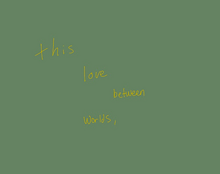this love between worlds,
