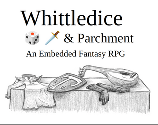 Whittledice and Parchment   - A very lightweight, embeddable fantasy RPG 