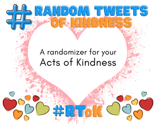 Random Tweets of Kindness   - Random(ized) acts of kindness you can do on Twitter! 