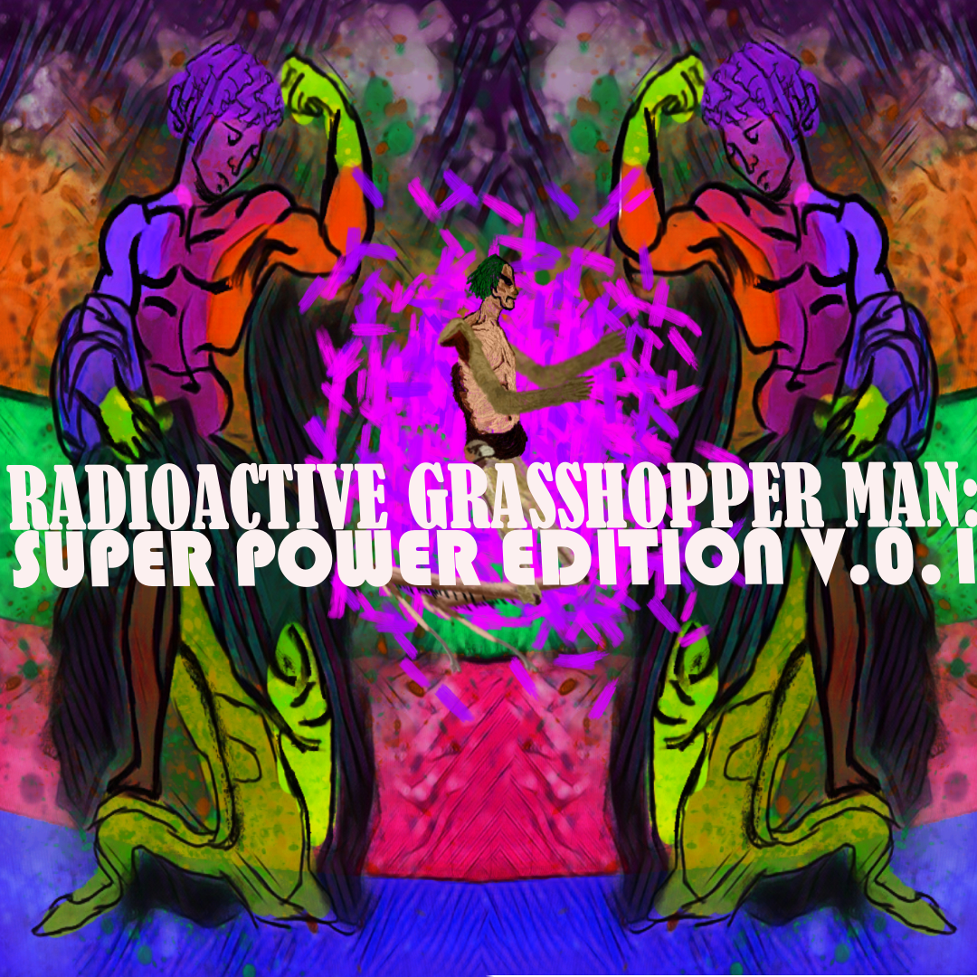 Cover image for Radioactive Grasshoper-man: Superpower Edition V.0.1