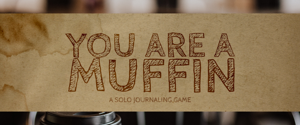 You are a Muffin (Solo RPG)