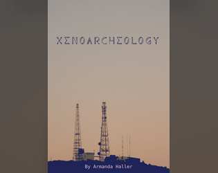XENOARCHEOLOGY   - A solo excavation log ttrpg 