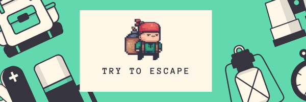 try to ESCAPE