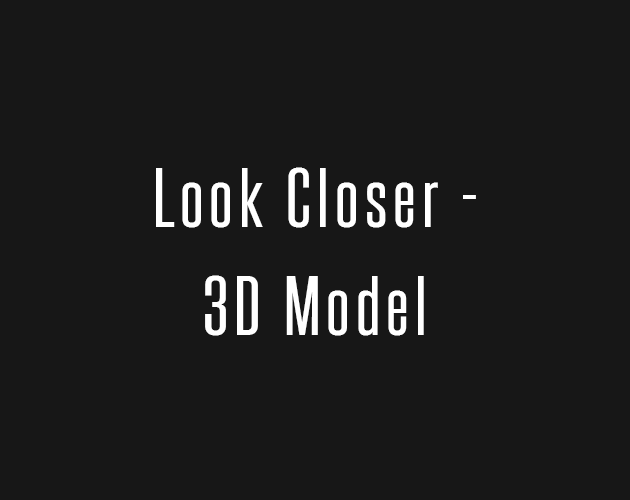 Look Closer - 3D Model by Hannah Bull