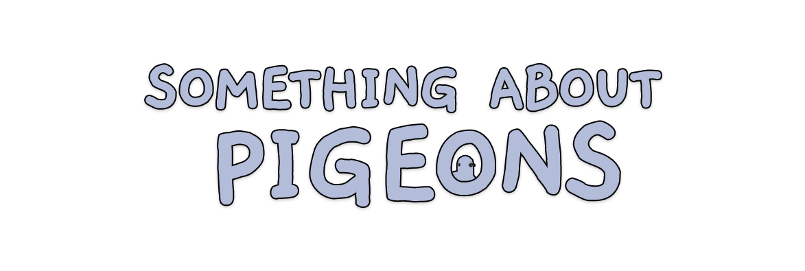 Something about pigeons