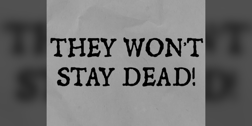 Cover image for THEY WON'T STAY DEAD!