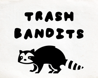 Trash Bandits   - every raccoon is either planning or in the middle of a heist 