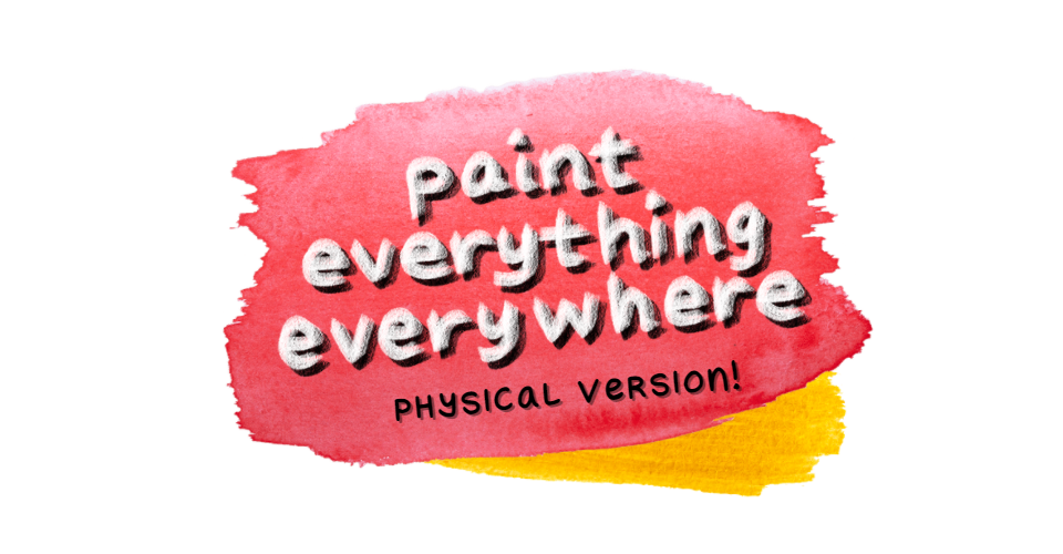 paint everything everywhere (physical adaptation)
