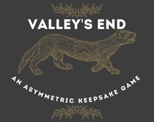 Valley's End: An Asymmetric Keepsake Game   - A map-making two-player tabletop mini-RPG board game about a city developer and a ferret 