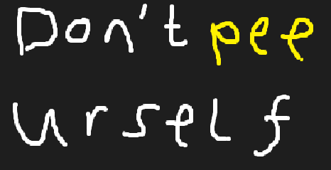 Don't Pee Urself