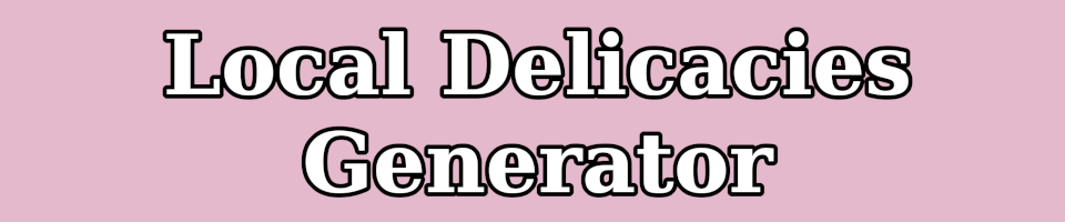 Local Delicacies Generator