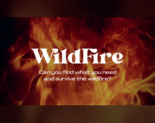WildFire   - Can you find what you need and survive the wildfire? 