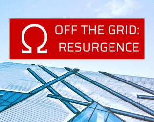 Off The Grid: Resurgence   - A Dystopian Parkour RPG Reborn 