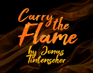 Carry the Flame   - Keep the light burning as the darkness closes in. A minimal horror TTRPG. 