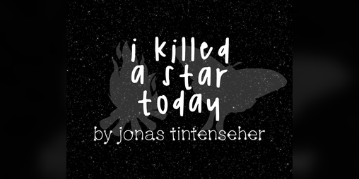 Cover image for i killed a star today