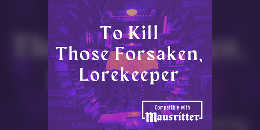 Cover image for To Kill Those Forsaken, Lorekeeper