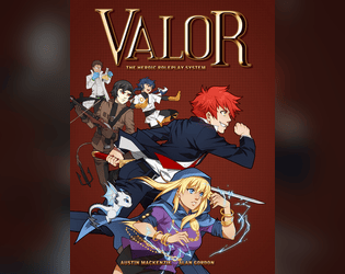 Valor: the Heroic Roleplay System   - Valor core rulebook 