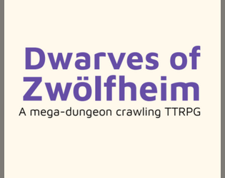 Dwarves of Zwölfheim   - A one page, mega-dungeon crawling TTRPG 