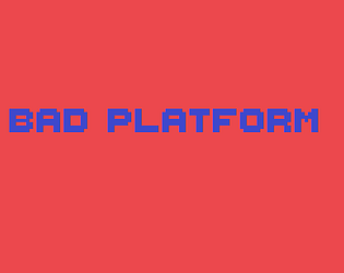 Bad Platform