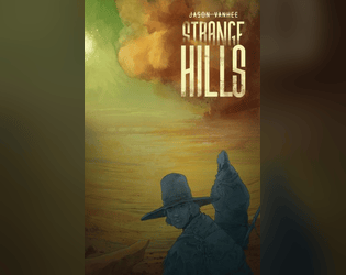 Strange Hills   - A No Dice, No Masters tabletop rpg about loss and redemption 