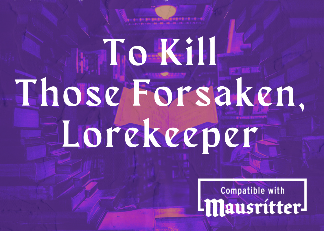 To Kill Those Forsaken, Lorekeeper