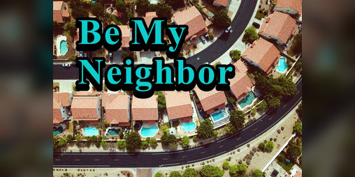 Cover image for Be My Neighbor