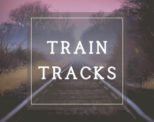 Train Tracks  