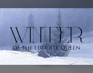Winter of the Luddite Queen   - A One-page Cyber-fantasy TTRPG. 