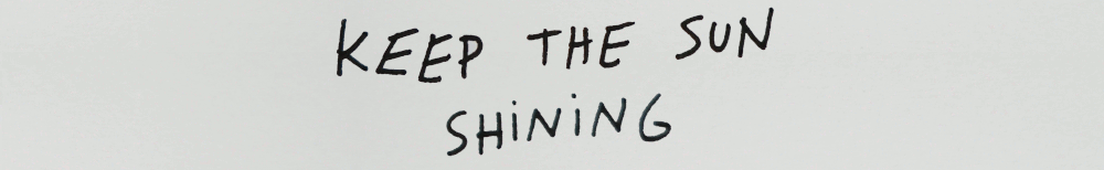 Keep The Sun Shining