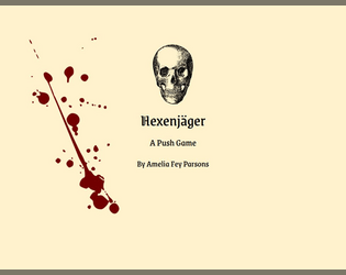 Hexenjäger - A Push Game   - A narrative, collaborative TTRPG of gothic horror, monster hunting, and struggling to survive using the Push SRD 