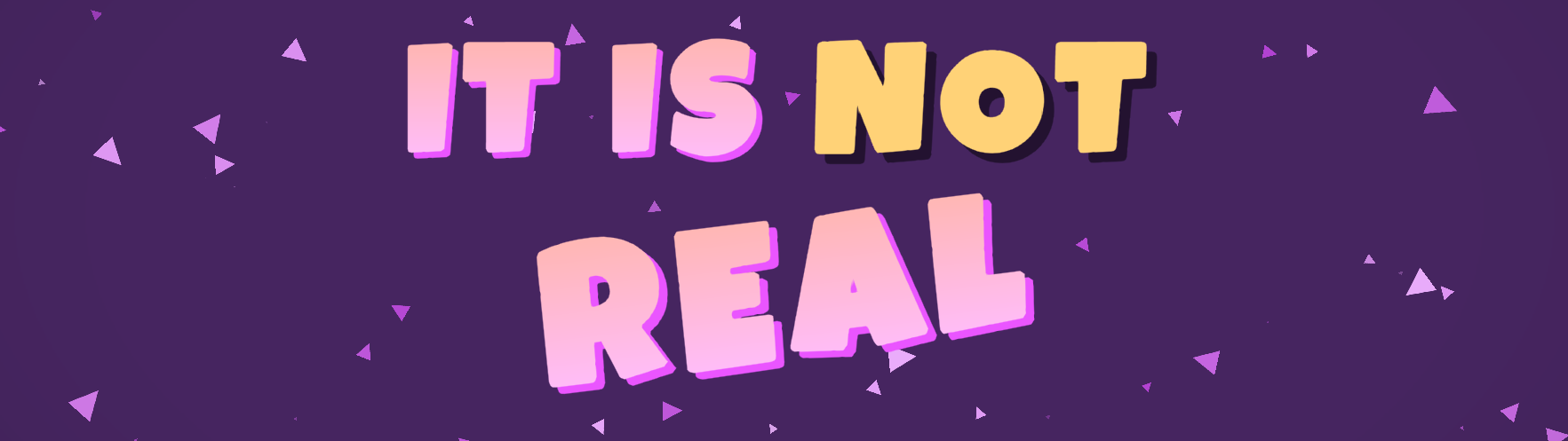 It Is (Not) Real