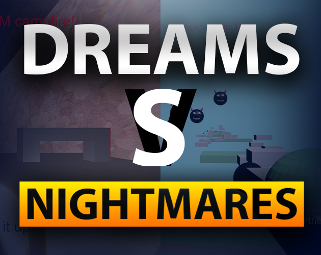Dreams vs Nightmares