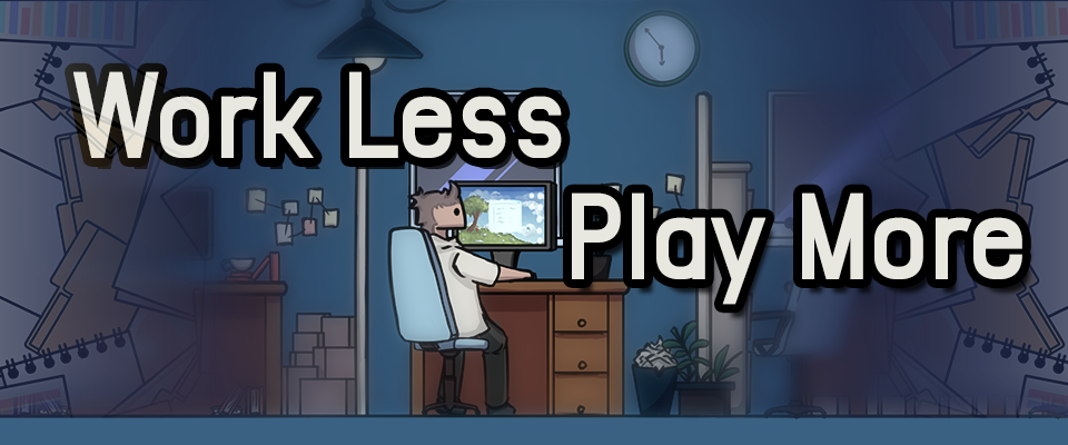 Work Less, Play More