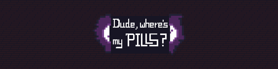 Dude, Where's My Pills?