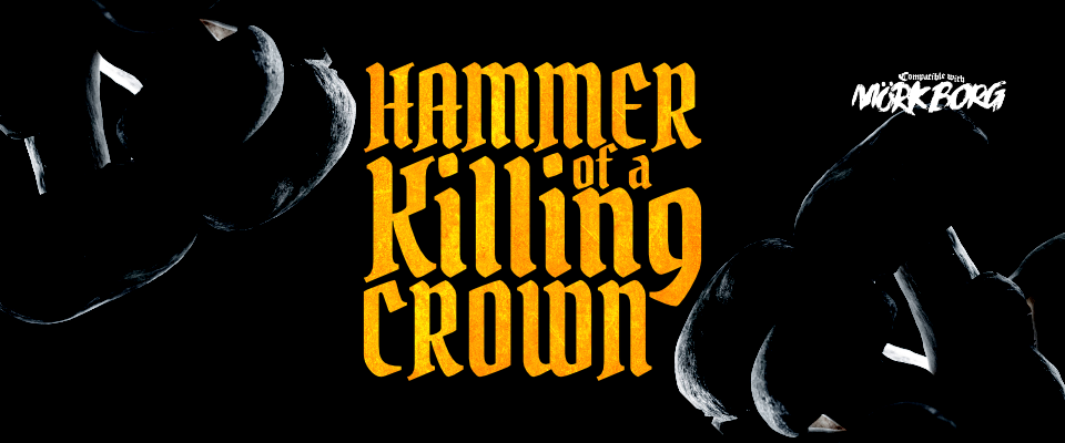 Hammer of a Killing Crown for MÖRK BORG